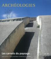 LES CARNETS DU PAYSAGE N.27 ; archéologies  - Les Carnets Du Paysage 