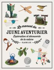 Vente  Le manuel du jeune aventurier ; explorations et découvertes dans la nature  - Claude Lux 