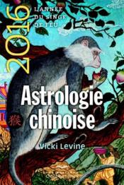 Astrologie chinoise 2016  - Vicki Levine 