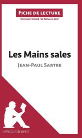 Fiche de lecture ; les mains sales, de Jean-Paul Sartre ; analyse complète de l'oeuvre et résumé  - Natacha Cerf 