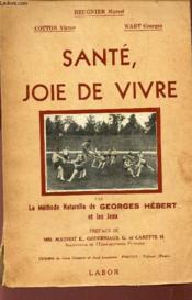 Sante, Joie De Vivre - Par La Methode Naturelle De Georges Hevert Et Les Jeux. - Couverture - Format classique