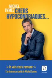 Chers hypocondriaques  - Michel Cymes 