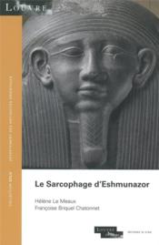 Le sarcophage d'Eshmunazor II  - Françoise Briquel Chatonnet - Helene Le Meaux 