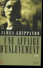 Une affaire d'enlèvement  - James Grippando 