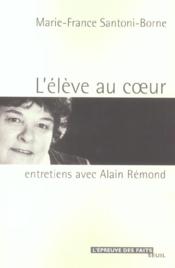 L'élève au coeur ; entretiens avec Alain Rémond - Couverture - Format classique