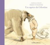Ernest et Célestine ; un caprice de Céléstine - Couverture - Format classique
