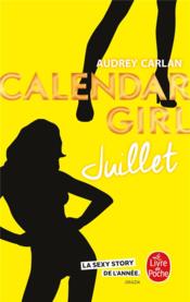 Calendar girl t.7 ; juillet  - Audrey Carlan 