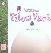 Pilou park t.1 ; l'oeuf à la con  - Krassinsky+Schwendim - Schwendim - Krassinsky 