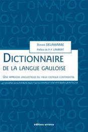 Vente  Dictionnaire de la langue gauloise ; une approche linguistique du vieux celtique continental  - Xavier Delamarre 