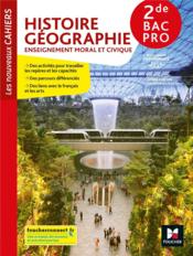 Les nouveaux cahiers ; histoire-géographie-EMC ; 2de bac pro ; manuel de l'élève (édition 2019) - Couverture - Format classique