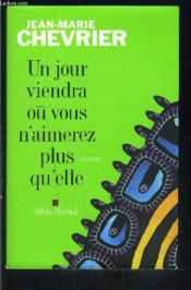 Un jour viendra où vous n'aimerez plus qu'elle - Couverture - Format classique
