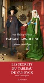 L'affaire Arnolfini ; enquête sur un tableau de Van Eyck  - Jean-Philippe Postel 