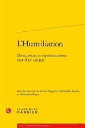 L'humiliation ; droit, récits et représentations (XIIe-XXIe siècles) - Couverture - Format classique