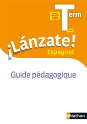 Espagnol ; terminale ; B1>B2 ; guide pédagogique (édition 2020)  - Collectif 
