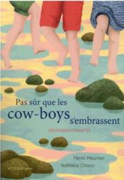 Pas sûr que les cowboys s'embrassent  - Henri Meunier - Nathalie Choux 