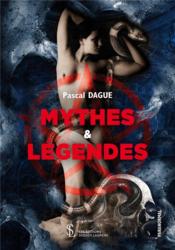 Mythes & légendes  - Pascal Dague 