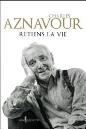 Retiens la vie  - Aznavour Charles 