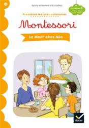 Premi?res lectures autonomes Montessori T.14 ; le d?ner chez Mia  - Stéphanie Rubini - Sylvie d'Esclaibes - Noémie d' ESCLAIBES 