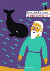 La bible en 15 récits  - Françoise Rachmuhl 