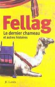 Le dernier chameau et autres histoires  - Fellag 