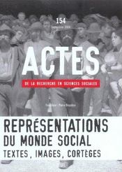 Actes de la recherche en sciences sociales n.154 ; représentations du monde social ; textes, images, cortèges - Intérieur - Format classique