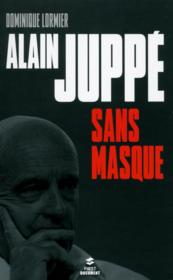 Alain Juppé sans masque  - Dominique Lormier 