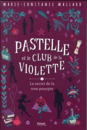 Vente  Pastelle et le club de la violette t.3 ; le secret de la rose pourpre  