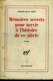 Memoires Secrets Pour Servir A L'Histoire De Ce Siecle. - Couverture - Format classique