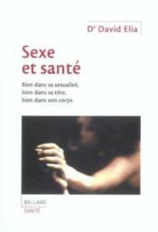 Sexe Et Sante ; Bien Dans Sa Sexualite, Bien Dans Tete, Bien Dans Son Corps - Couverture - Format classique
