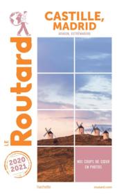 Guide du Routard ; Castille, Madrid ; Aragon, Estrémadure (édition 2020/2021)  - Collectif Hachette 