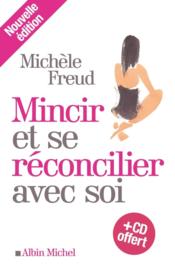 Mincir et se réconcilier avec soi (édition 2012)  - Michèle Freud 