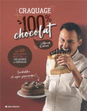 Craquage 100% chocolat : mes 60 meilleures recettes pour les accros au chocolat  