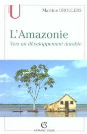 L'Amazonie ; vers un développement durable - Intérieur - Format classique