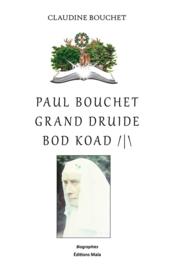 Paul Bouchet grand druide bod koad /|  - Claudine Bouchet 