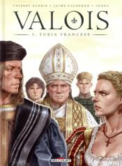 Valois t.3 ; furia francese  - Jaime Calderon - Thierry Gloris - Felideus 
