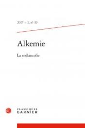 Revue Alkemie n.19 ; la mélancolie  - Collectif - Revue Alkemie 