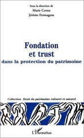 Fondation et trust ; dans la protection du patrimoine  - Jérôme Fromageau - Marie Cornu 