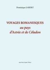 Voyages romanesques au pays d'Astrée et de Céladon - Couverture - Format classique