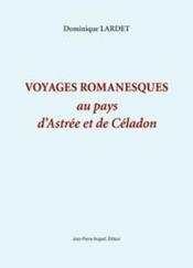 Voyages romanesques au pays d'Astrée et de Céladon - Couverture - Format classique