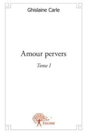 Amour pervers t.1 - Couverture - Format classique