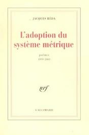 L'adoption du systeme metrique - poemes 1999-2003  - Jacques Réda 