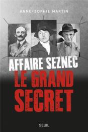 Affaire Seznec ; le grand secret  - Anne-sophie Martin 
