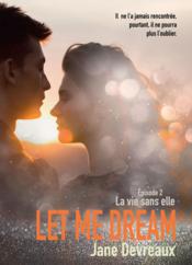 Let me dream t.2 : la vie sans elle - Couverture - Format classique