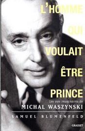 L'homme qui voulait être prince ; les vies imaginaires de Michal Waszynski - Intérieur - Format classique