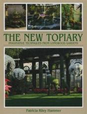 The new topiary imaginative techniques from longwood - Couverture - Format classique