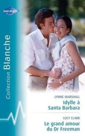 Vente  Idylle à Santa Barbara ; le grand amour du Dr Freeman  - Lynne Marshall - Lucy Clark 