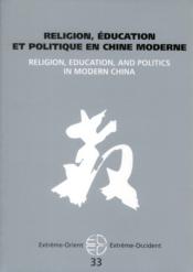 Extrême Orient extrême Occident n.33 ; religion, éducation et politique en Chine moderne  - Collectif 