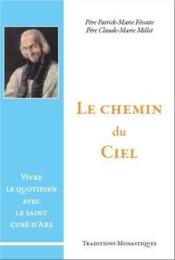 Le chemin du ciel - vivre le quotidien avec le saint cure d'ars - Couverture - Format classique