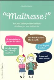 Maîtresse ! version illustrée 2017  - Michèle Guérin 