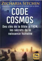 Code cosmos : des clés de la Bible à l'ADN, les secrets de la naissance humaine - Couverture - Format classique